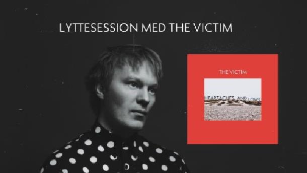 Lyttesession: The Victim - Heartaches and Lows